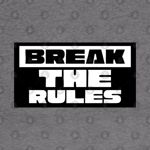 Break The Rules by Being Famous